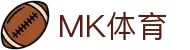 MK体育(mksports)官方网站-精彩体育赛事尽在MKSPORTS